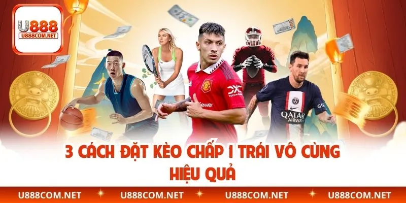 3 cách đặt kèo chấp 1 trái vô cùng hiệu quả