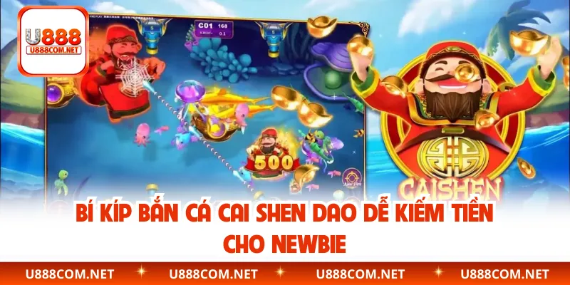 Bí kíp bắn cá Cai Shen Dao dễ kiếm tiền cho newbie