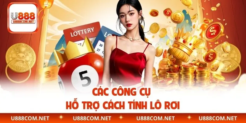 Các công cụ hỗ trợ cách tính lô rơi