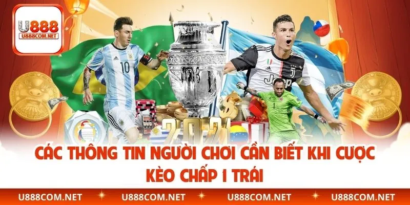 Các thông tin người chơi cần biết khi cược kèo chấp 1 trái