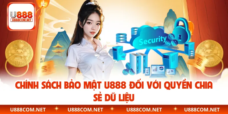 Chính sách bảo mật U888 đối với quyền chia sẻ dữ liệu