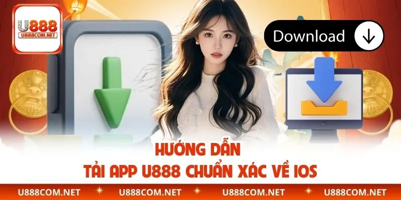 Hướng dẫn tải app U888 chuẩn xác về IOS