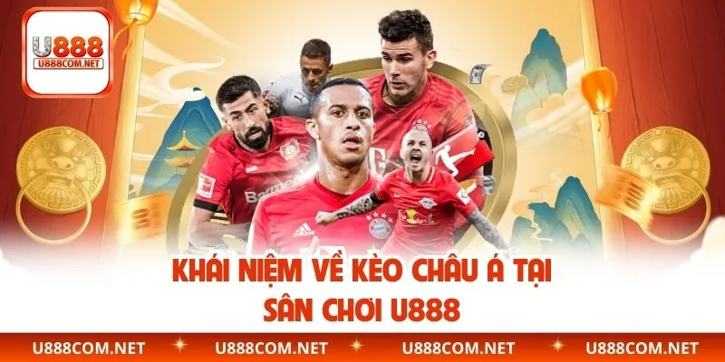 Khái niệm về kèo châu Á tại sân chơi U888