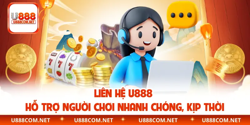Liên Hệ U888 | Hỗ Trợ Người Chơi Nhanh Chóng, Kịp Thời