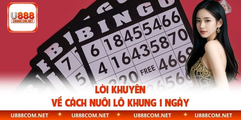 Lời khuyên về cách nuôi lô khung 1 ngày