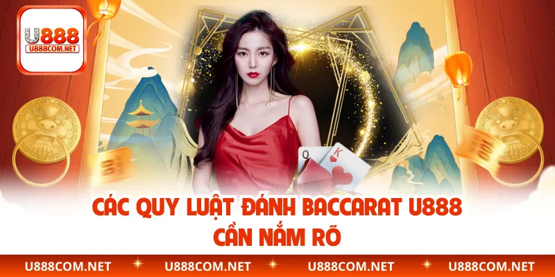Các quy luật đánh Baccarat U888 cần nắm rõ