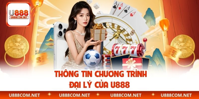 Thông tin chương trình đại lý của U888