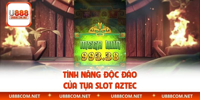Tính năng độc đáo của tựa slot Aztec