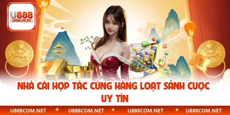 Nhà cái hợp tác cùng hàng loạt sảnh cược uy tín